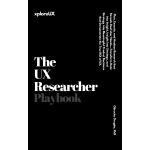 The UX Researcher Playbook